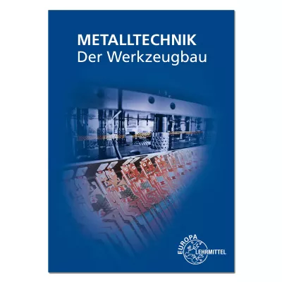 Metalltechnik - Der Werkzeugbau
 