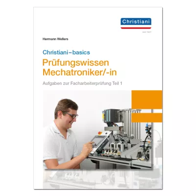 Christiani - basics Prüfungswissen Mechatroniker/-in