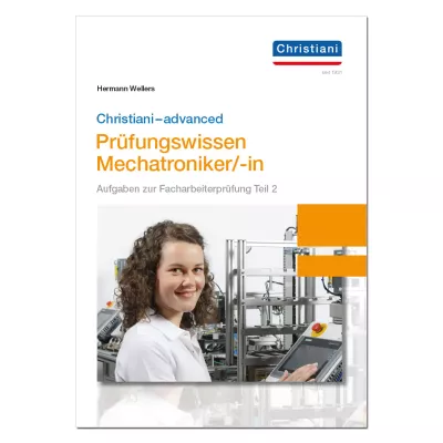 Christiani - advanced Prüfungswissen Mechatroniker/-in
