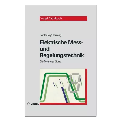 Elektrische Mess- und Regelungstechnik - Die Meisterprüfung 
