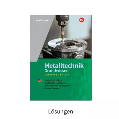 Metalltechnik Grundwissen Lernfelder 1-4 Lösungen 