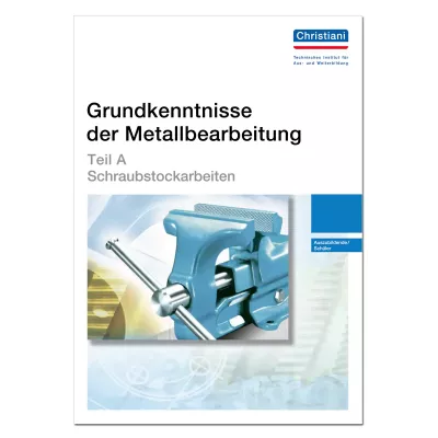 Grundkenntnisse der Metallbearbeitung - Teil A