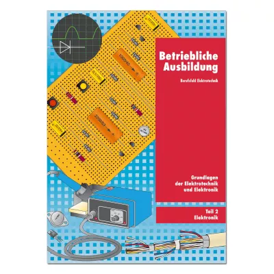 Grundlagen der Elektrotechnik und Elektronik Teil 2: Elektronik 