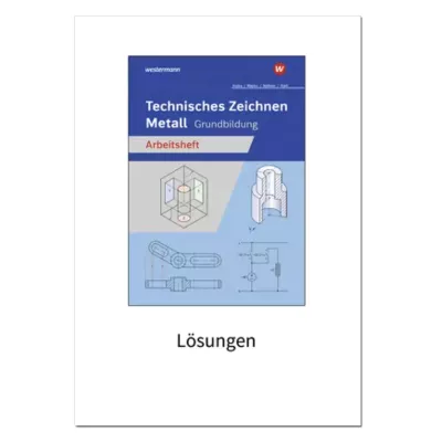 Technisches Zeichnen Metall - Grundbildung 