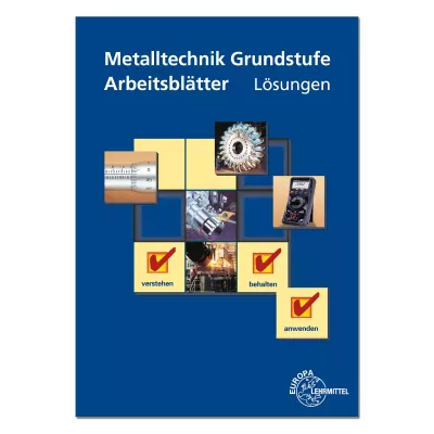 Metalltechnik Grundstufe - Arbeitsblätter Lösungen 