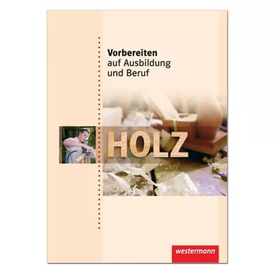 Vorbereiten auf Ausbildung und Beruf - Holz - Schüler 