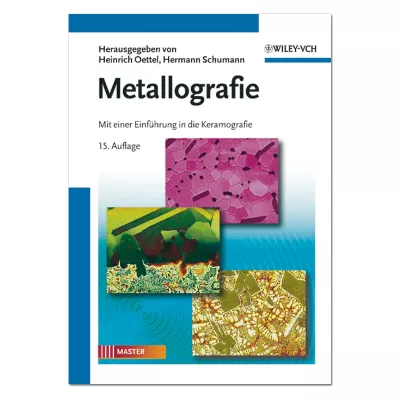 Metallografie - Mit einer Einführung in die Keramografie 