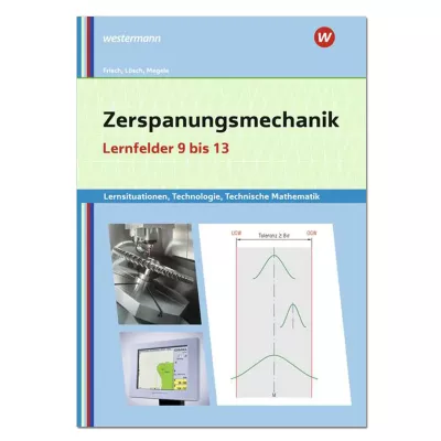 Zerspanungsmechanik - Lernfelder 9 bis 13 