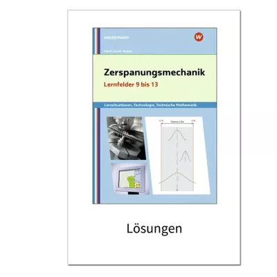 Zerspanungsmechanik - Lernfelder 9 bis 13 - Lösungen 