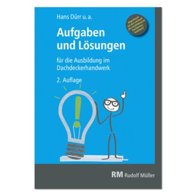 Aufgaben und Lösungen für die Ausbildung im Dachdeckerhandwerk 