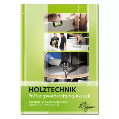 Prüfungsvorbereitung aktuell - Holztechnik 