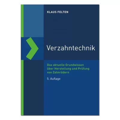 Verzahntechnik - Das aktuelle Grundwissen über Herstellung und Prüfung von Zahnrädern 